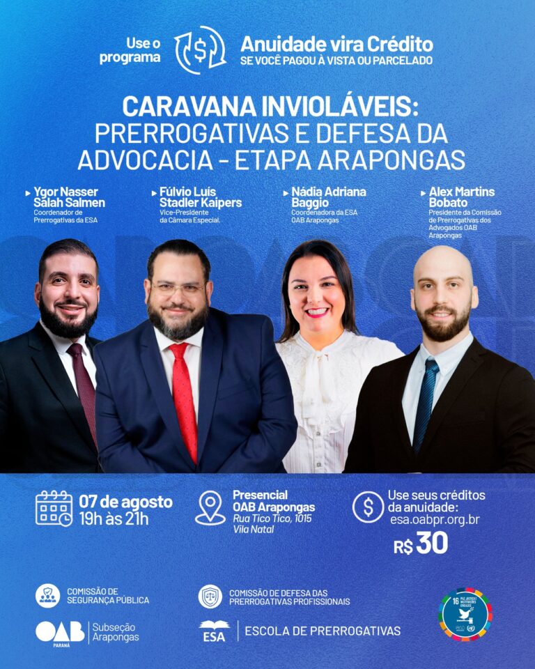 Caravana Invioláveis: Prerrogativas e Defesa da Advocacia - Etapa Arapongas - 07.08.2025